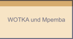 WOTKA und Mpemba