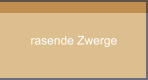 rasende Zwerge